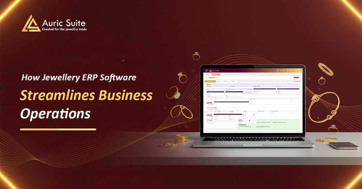 The Benefits of ERP for Jewellery and How Jewellery ERP Software Streamlines Business
